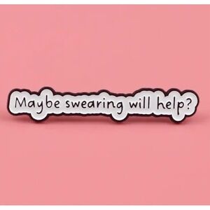 Maybe Swearing Will Help Enamel Pin Sarcastic Funny Quote Lapel Pin White Black